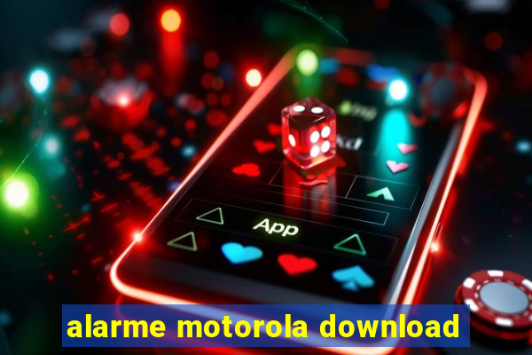 alarme motorola download